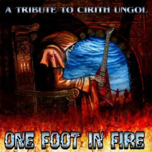 onefootinfire different One Foot In Fire - A Tribute To Cirith Ungol | Cirith Ungol Online