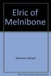 ELRIC OF MELNIBONE By Michael Moorcock *Excellent Condition* ELRIC OF MELNIBONE By Michael Moorcock *Excellent Condition*