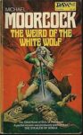 WEIRD OF THE WHITE WOLF (THE ELRIC SAGA, BK. 3) By Michael Moorcock *Excellent*